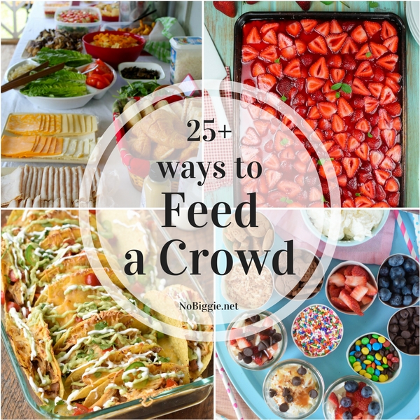 25 Ways To Feed A Crowd NoBiggie